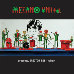 Mecano Un - Ltd Presents: Erector Set - Rebuilt - Album Preview Mix