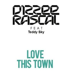 Dizzee Rascal - Love This Town (feat. Teddy Sky)