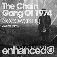 The Chain Gang Of 1974 - Sleepwalking (Juventa Remix) [OUT NOW]