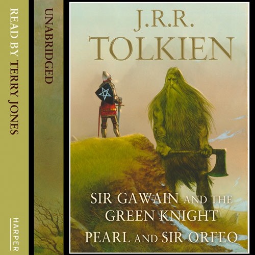 Sir Gawain and the Green Knight. Translated by J. R. R. Tolkien, Read by Terry Jones
