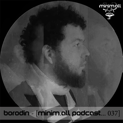 Borodin - [minim.all podcast... 037]