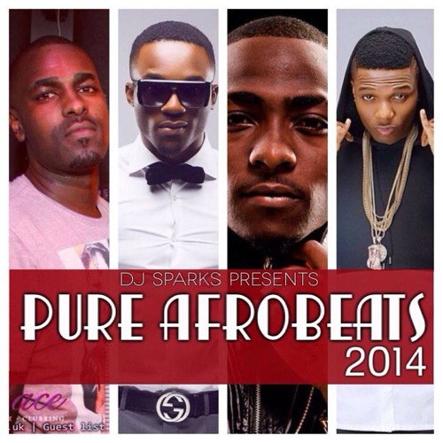PURE AFROBEATS 2014 MIXED BY DJ SPARKS