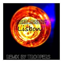 LISBON - GRINDI MANBERG //REMIX TROOPERS