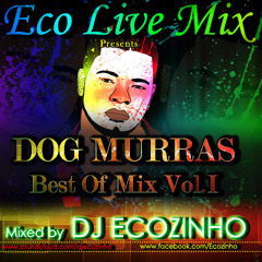 Dog Murras Best Of Mix Vol.I - Eco Live Mix Com Dj Ecozinho