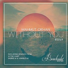 Mahmut Orhan - Without You (Boral Kibil Dream Mix)