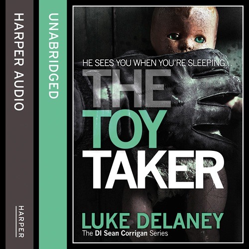 The Toy Taker, By Luke Delaney, Read by Robin Bowerman