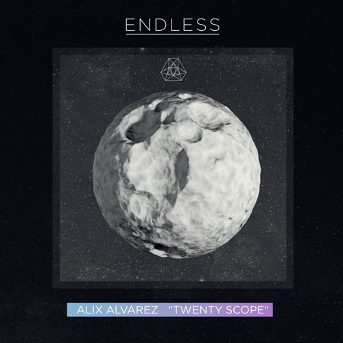 Alix Alvarez "Twenty Scope" Ep - Endless