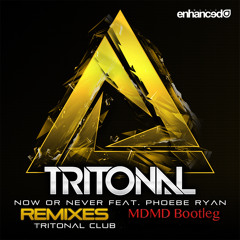 Tritonal - Now Or Never (MDMD Bootleg)