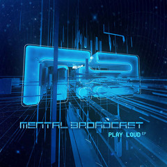 Mental Broadcast - Play Loud