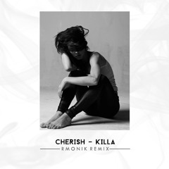 Cherish - killa (Rmonik remix) (FREE DOWNLOAD IN DESCRIPTION)