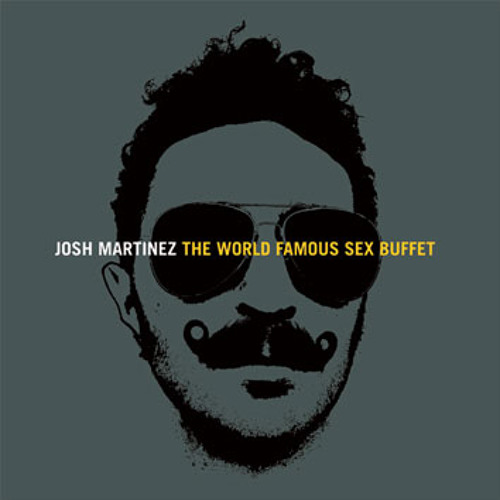 Josh Martinez - Responsibility (feat. Evil) - The World Famous Sex Buffet