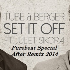Tube & Berger, Juliet Sikora - Come On Now (Set It Off) ( Purebeat Special After Remix 2014 ) Prew