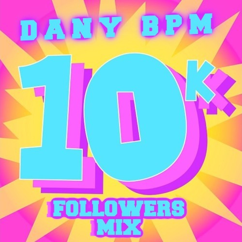 Dany BPM - 10k Followers Mix