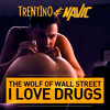 Trentino & Navic - The Wolf Of Wall Street (I Love Drugs)