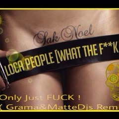 Only Just FUCK ! (GRAMA & MATTEDJS ReMiX)
