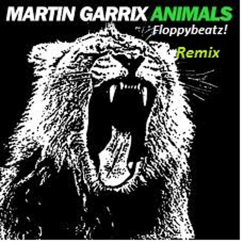 Stream Martin Garrix - Animals (Floppybeatz Remix) by Floppybeatz | Listen online for free on SoundCloud Stream Martin Garrix - Animals (Floppybeatz Remix) by Floppybeatz | Listen online for free on SoundCloud
