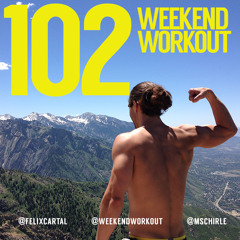 Weekend Workout: Episode 102