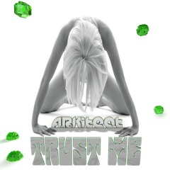 ArkiteQt - Trust Me (Original Mix) Out now!