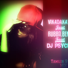 Vikadakavi feat. Rubba.Bend. feat Dj Psycho[Tamileh Swag MIX]