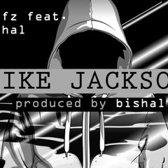 Mike Jackson(Prod. by Bishal)-Bishal feat. Gsifz