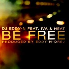 DJ Eddy   N Feat  Iva &amp; Heat -- Be Free Radio Dance Remix 2K13)