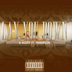 Lay You Down Feat. FlyGuyLou [Prod. By Chriz Beatz]