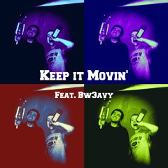 Keep It Movin' (Feat. Bw3avy)