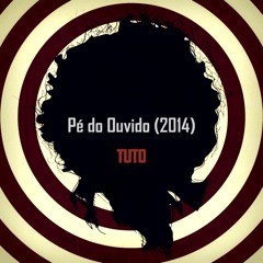 Tuto - Pé do Ouvido (2014)