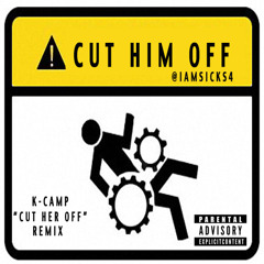 SICKS4 - Cut Him Off (K - Camp Cut Her Off Remix)