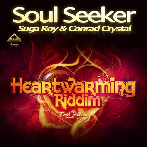 Suga Roy -Conrad Crystal - Soulseeker (Heartwarming Riddim - Akom Records)