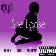 Aye Doe - She Loose (Dirty) (Prod. Jay Zoe)