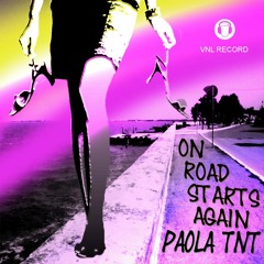 On Road Starts Again - Paola TNT                  [ VNL RECORD ] 2014© now on Beatport
