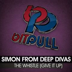 Simon From Deep Divas - The Whistle (Give It Up) [Simon Run Mix] [PREVIEW]