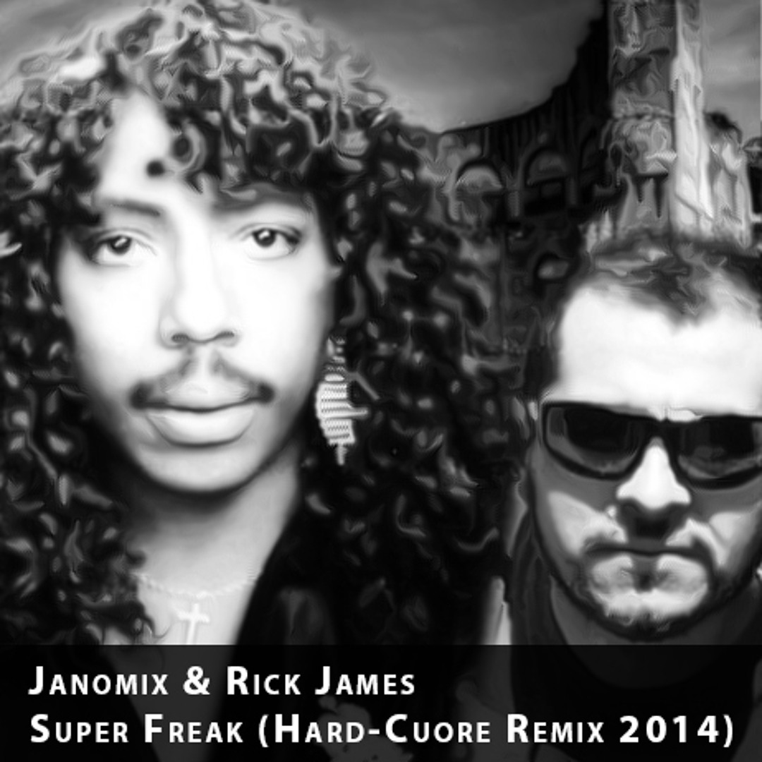Stream Janomix & Rick James - Super Freak (Hard-Cuore Remix