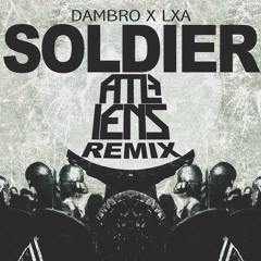 Dambro & LXA - Soldier (ATLiens Trap Remix)