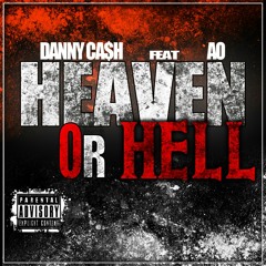 Danny Ca$h - Heaven Or Hell (Feat. AO)