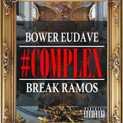 Complex (Explicit)(Bower Eudave & Break Ramos)