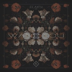 Elaski - Want You [FREE DOWNLOAD]