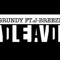 DEAD OR ALIVE - GRUNDY FT. J BREEZE (R.A.)
