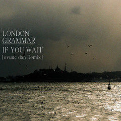 London Grammar - If You Wait [ovunc dan Remix]
