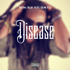 Disease Ft. Gemi-Fly