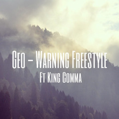 Geo- Warning (Freestyle)ft. King Comma