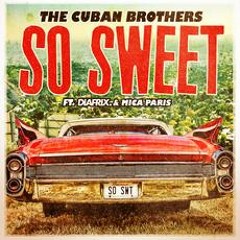 Cuban Brothers - So Sweet feat. Diafrix & Mica Paris (Archie Remix)
