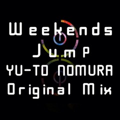 Weekends Jump＜DJ YU→TO Original Mix＞