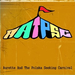 Aurette And The Polska Seeking Carnival - I Love You More Than Pizza