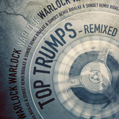 Warlock - Top Trumps (Bigalke & Sunset Remix)