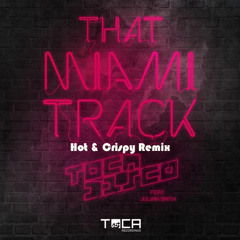 Tocadisco ft. Julian Smith - That Miami Track (Hot & Crispy Remix)