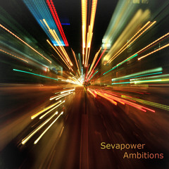 Sevapower - Ambitions (Original)