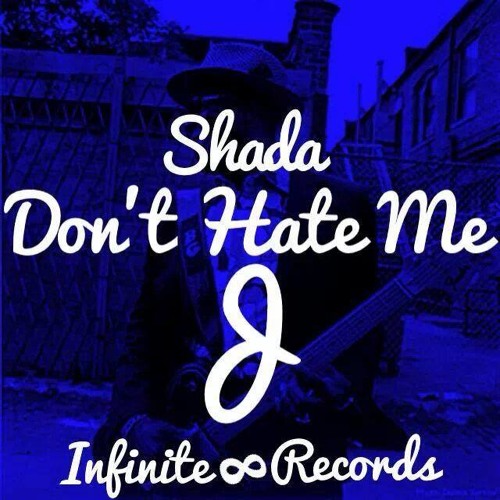 SHADAJ DONT HATE ME