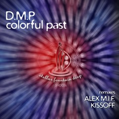 D.M.P - Colorful Past (Alex M.I.F. Remix)
